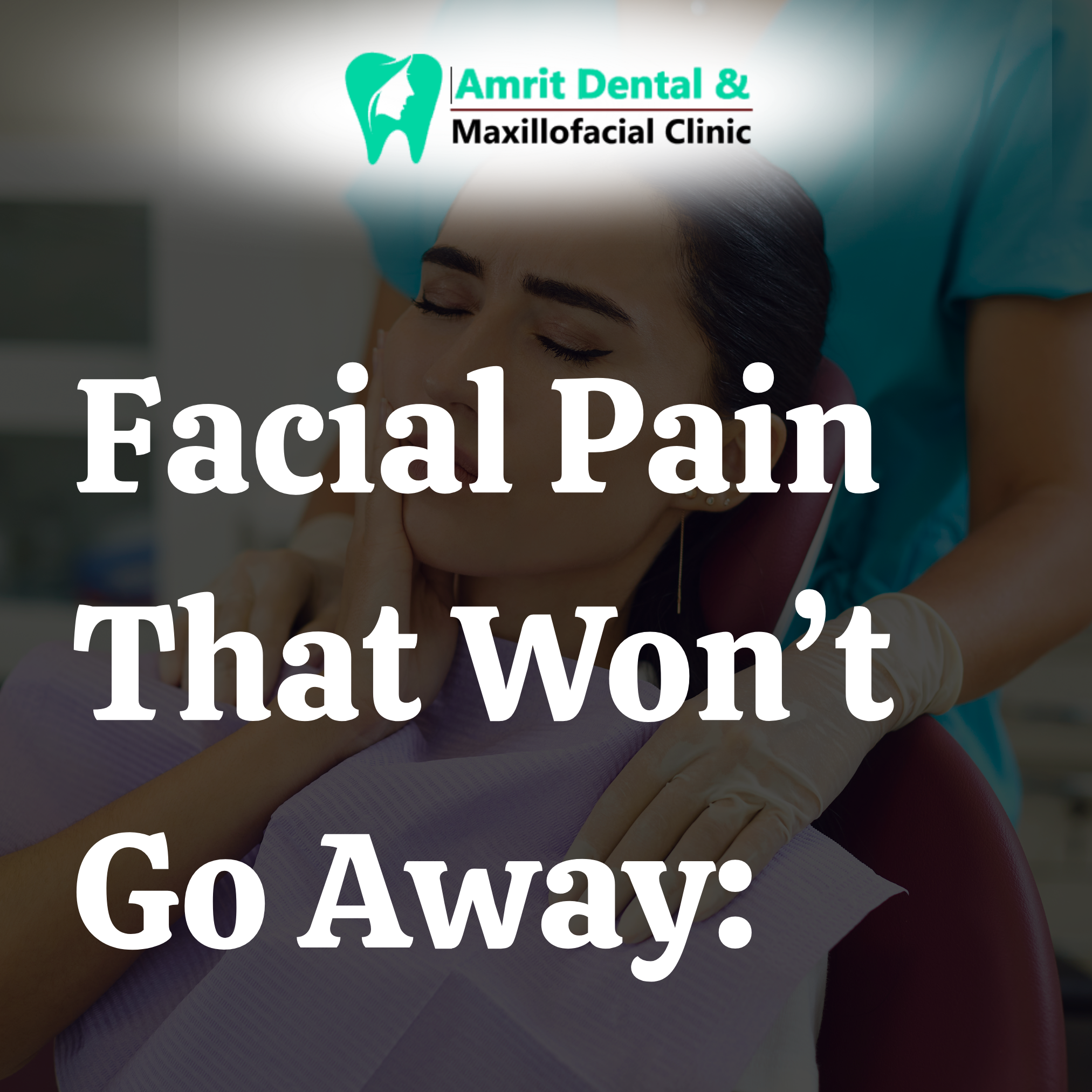 Facial Pain That Won’t Go Away: