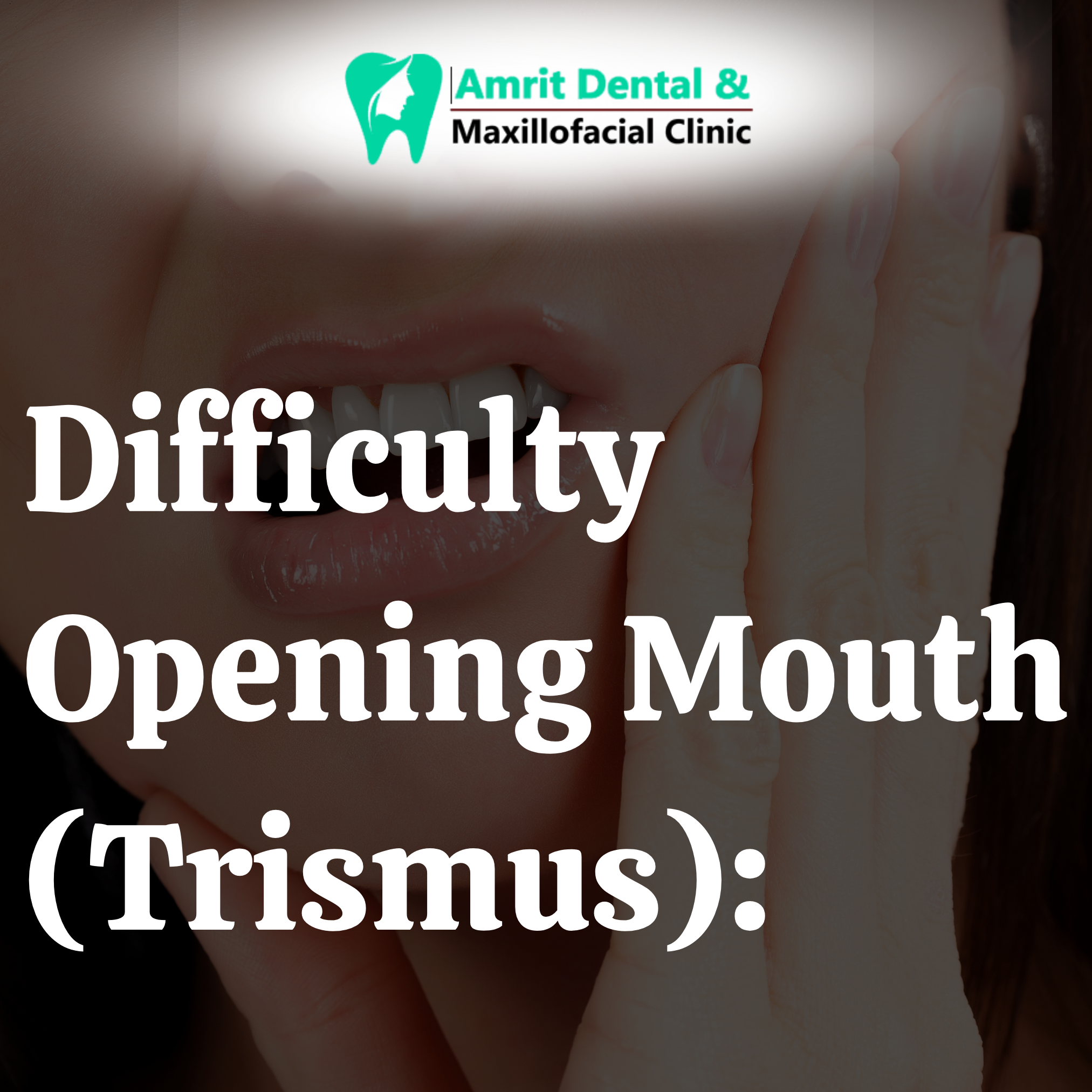 Difficulty Opening Mouth (Trismus):