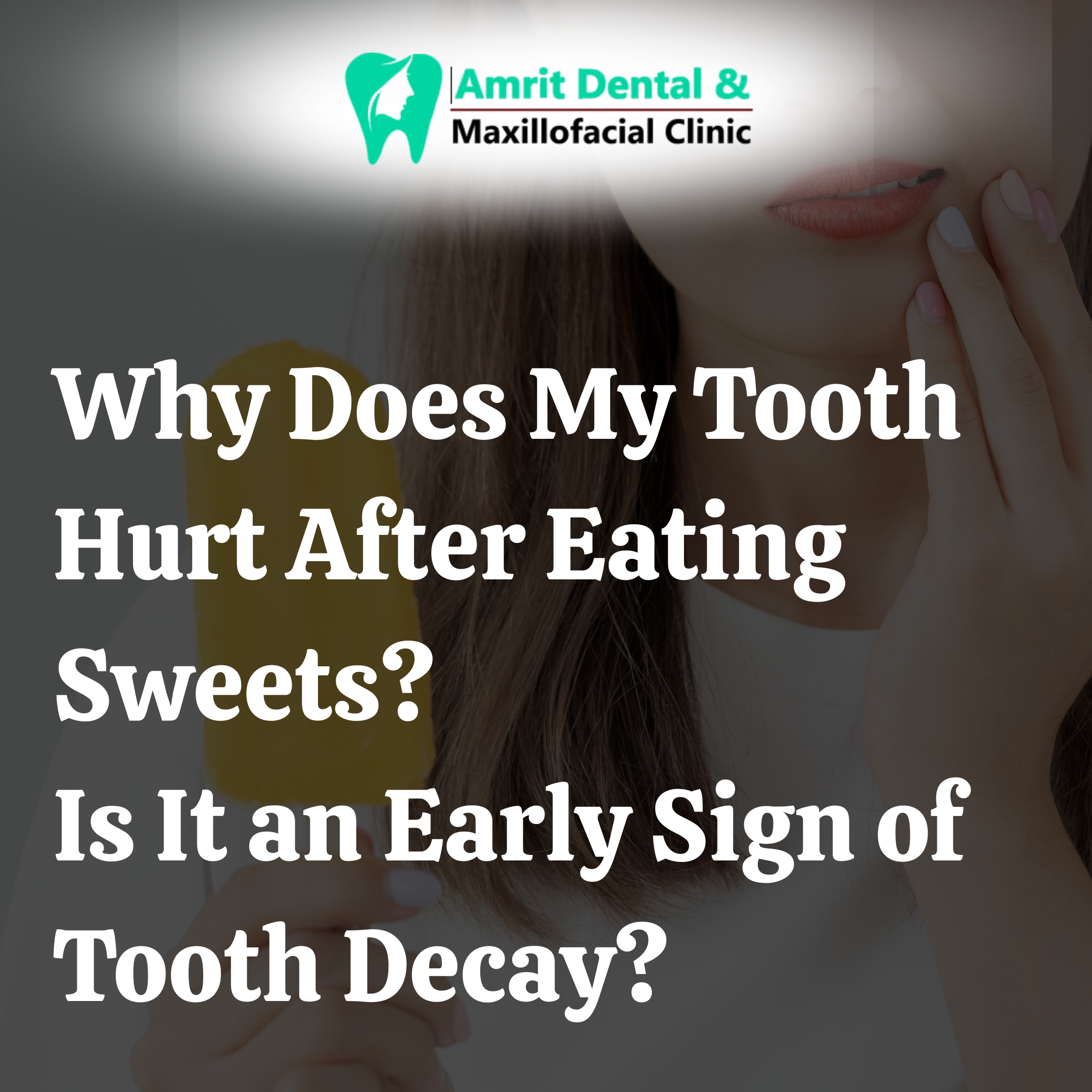 Why Does My Tooth Hurt After Eating Sweets? Is It an Early Sign of Tooth Decay?