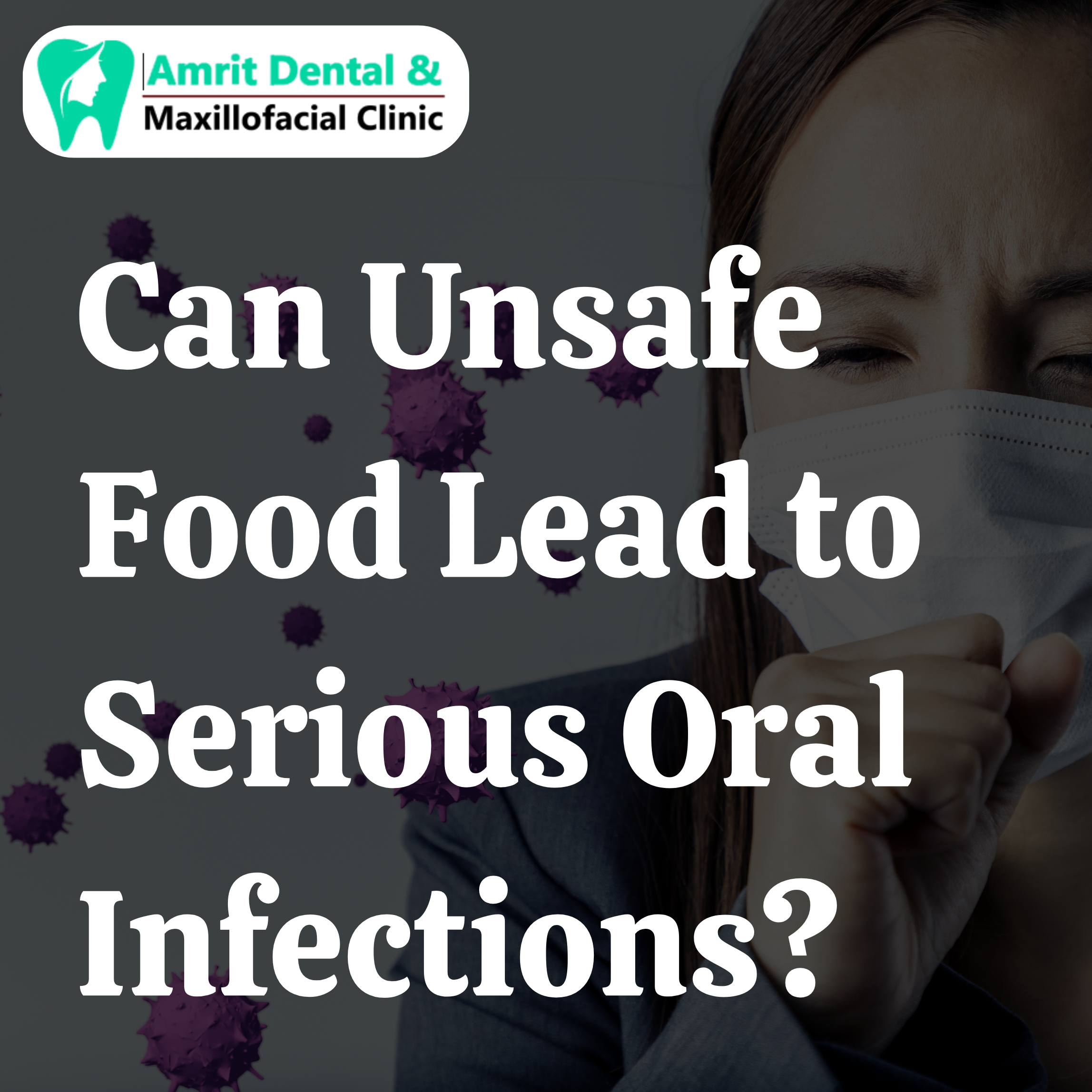 Can Unsafe Food Lead to Serious Oral Infections?